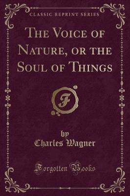 Book cover for The Voice of Nature, or the Soul of Things (Classic Reprint)