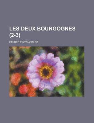 Book cover for Les Deux Bourgognes (2-3); Etudes Provinciales