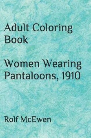 Cover of Adult Coloring Book Women Wearing Pantaloons, 1910