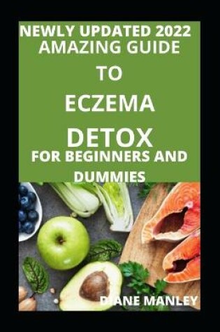 Cover of Amazing Guide To The Eczema Detox For Beginners And Dummies