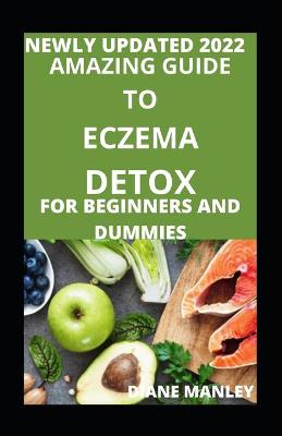 Book cover for Amazing Guide To The Eczema Detox For Beginners And Dummies