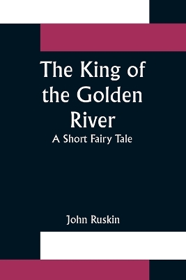 Book cover for The King of the Golden River; A Short Fairy Tale