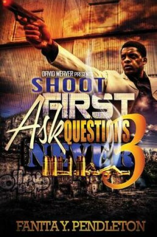 Cover of Shoot First Ask Questions Never Part 3
