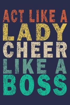 Book cover for Act Like A Lady Cheer Like A Boss