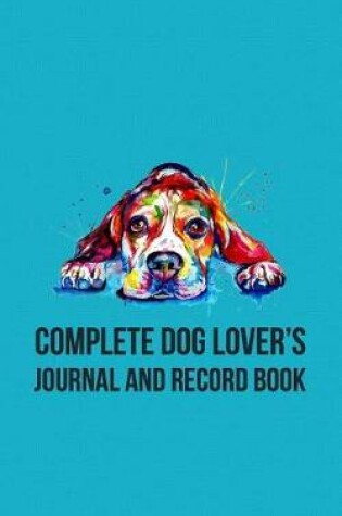 Cover of Complete Dog Lover's Journal & Record Book