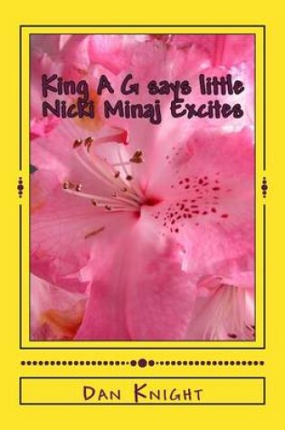 Cover of King A G Says Little Nicki Minaj Excites