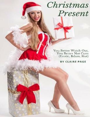 Book cover for Christmas Present - You Better Watch Out, You Better Not Cum (Erotic, Bdsm, Slut)