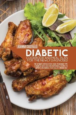 Book cover for Diabetic Cookbook And Meal Plan For The Newly Diagnosed