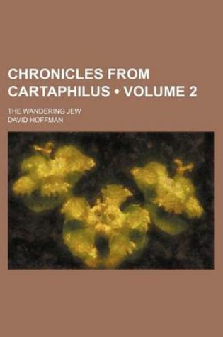 Cover of Chronicles from Cartaphilus (Volume 2); The Wandering Jew