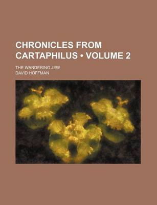 Book cover for Chronicles from Cartaphilus (Volume 2); The Wandering Jew