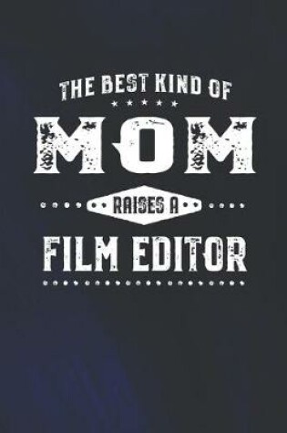 Cover of The Best Kind Of Mom Raises A Film Editor