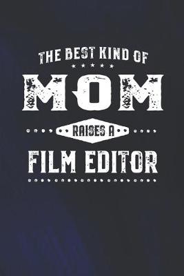 Book cover for The Best Kind Of Mom Raises A Film Editor