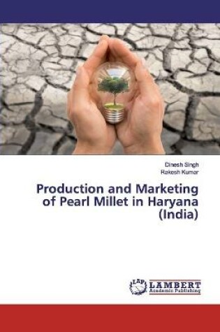 Cover of Production and Marketing of Pearl Millet in Haryana (India)