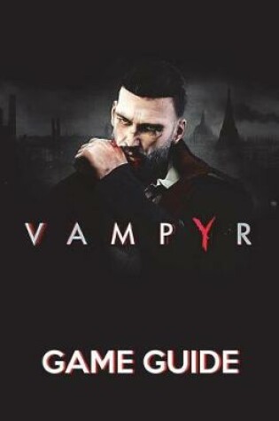 Cover of Vampyr Game Guide