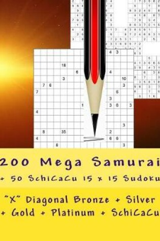 Cover of 200 Mega Samurai + 50 Schicacu 15 X 15 Sudoku