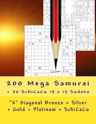 Cover of 200 Mega Samurai + 50 Schicacu 15 X 15 Sudoku