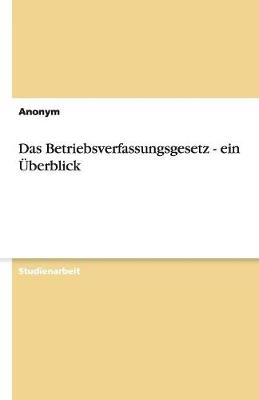 Book cover for Das Betriebsverfassungsgesetz - ein �berblick