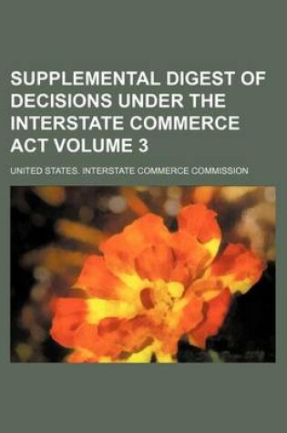 Cover of Supplemental Digest of Decisions Under the Interstate Commerce ACT Volume 3