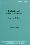 Book cover for Explaining and Interpreting Religion
