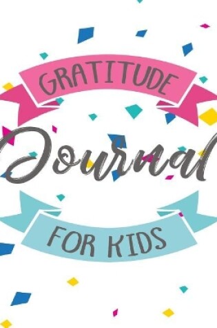 Cover of Gratitude Journal For Kids