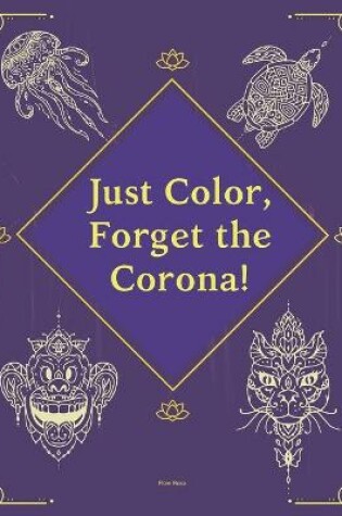 Cover of Just Color, Forget the Corona!