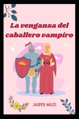 Cover of La venganza del caballero vampiro