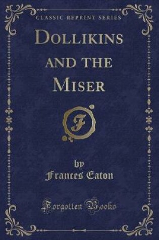 Cover of Dollikins and the Miser (Classic Reprint)