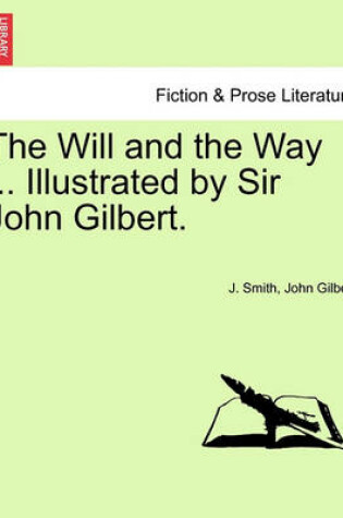 Cover of The Will and the Way ... Illustrated by Sir John Gilbert.
