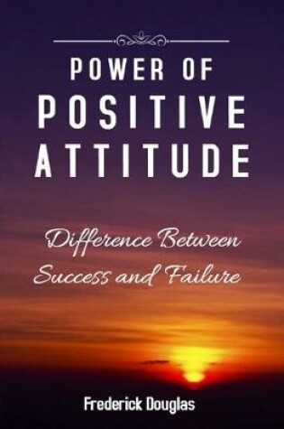 Cover of Power Of Positive Attitude - Difference Between Success and Failure