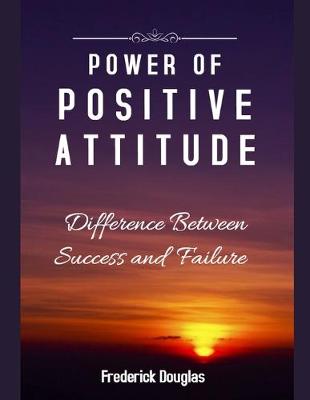 Book cover for Power Of Positive Attitude - Difference Between Success and Failure