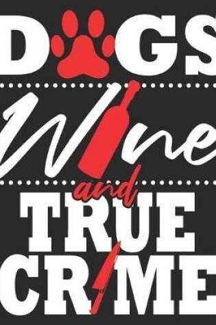 Cover of Dogs Wine & True Crime