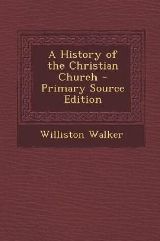 Cover of A History of the Christian Church - Primary Source Edition