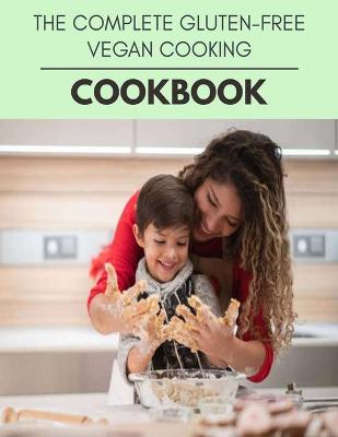 Book cover for The Complete Gluten-free Vegan Cooking Cookbook