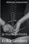 Book cover for Alistuva orjanainen ja muita tarinoita