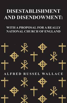 Book cover for Disestablishment and Disendowment: With a Proposal for a Really National Church of England