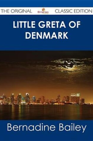 Cover of Little Greta of Denmark - The Original Classic Edition