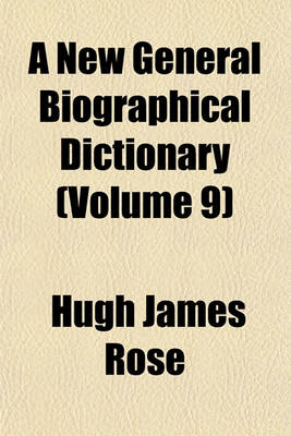 Book cover for A New General Biographical Dictionary (Volume 9)