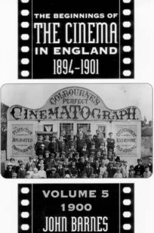 Cover of The Beginnings Of The Cinema In England,1894-1901: Volume 5