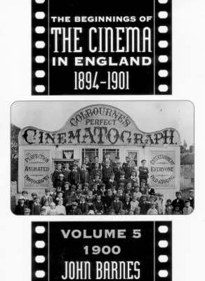 Book cover for The Beginnings Of The Cinema In England,1894-1901: Volume 5