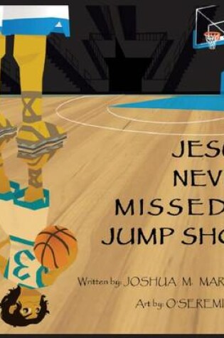 Cover of Jesus Never Missed a Jump Shot