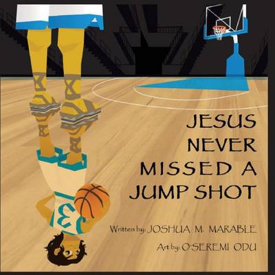 Cover of Jesus Never Missed a Jump Shot