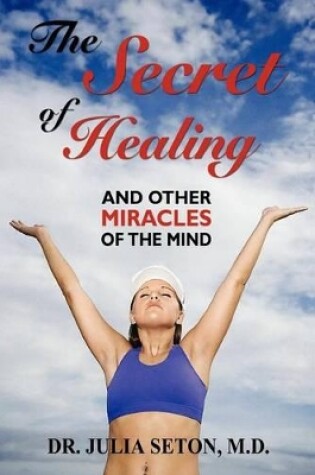 Cover of The Secret of Healing and Other Miracles of the Mind