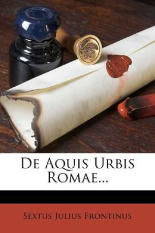 Cover of de Aquis Urbis Romae...