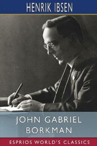 Cover of John Gabriel Borkman (Esprios Classics)