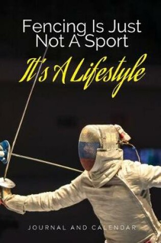 Cover of Fencing Is Just Not a Sport It's a Lifestyle