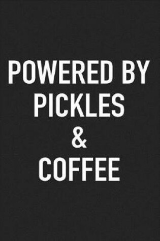 Cover of Powered by Pickles and Coffee