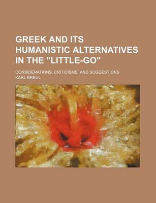 Book cover for Greek and Its Humanistic Alternatives in the "Little-Go"; Considerations, Criticisms, and Suggestions