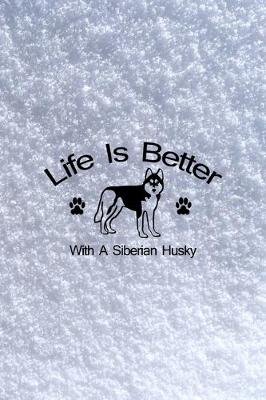 Book cover for Life Is Better With A Siberian Husky