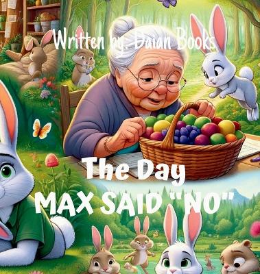 Book cover for The Day Max Said "No"