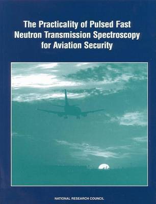 Book cover for The Practicality of Pulsed Fast Neutron Transmission Spectroscopy for Aviation Security